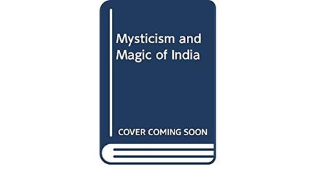 The mysticism and magic of India: Ormond McGill