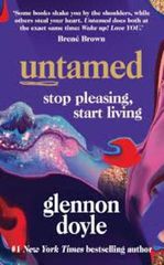 UNTAMED STOP PLEASING, START LIVING TPB