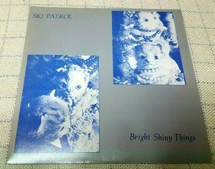 Ski Patrol – Bright Shiny Things  7' UK 1982'