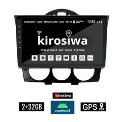 KIROSIWA 2+32GB MAZDA RX-8 (2001 - 2008) Android οθόνη αυτοκίνητου 2GB με GPS WI-FI (ηχοσύστημα αφής 9" ιντσών OEM Youtube Playstore MP3 USB Radio Bluetooth Mirrorlink εργοστασιακή 4x60W, AUX) RS