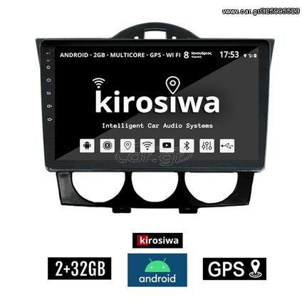 KIROSIWA 2+32GB MAZDA RX-8 (2001 - 2008) Android οθόνη αυτοκίνητου 2GB με GPS WI-FI (ηχοσύστημα αφής 9" ιντσών OEM Youtube Playstore MP3 USB Radio Bluetooth Mirrorlink εργοστασιακή 4x60W, AUX) RS