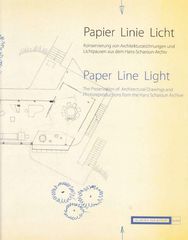 Papier – Linie – Licht. Konservierung von Architekturzeichnungen und Lichtpausen aus dem Hans-Scharoun-Archiv =Paper – Line – Light. The Preservation of Architectural Drawings and Photoreproductions