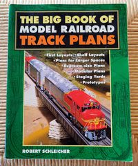 THE BIG BOOK OF MODEL RAILROAD TRACK PLANS By Bob Schleicher, 2003