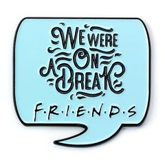 FRIENDS - We were on a Break - Pin's-thumb-0