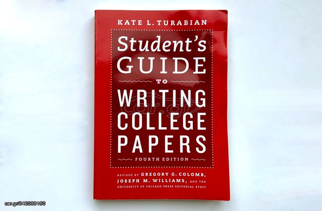 STUDENT’S GUIDE TO WRITING COLLEGE PAPERS by KATE L.TURABIAN, 4th Edition, University of Chicago Press