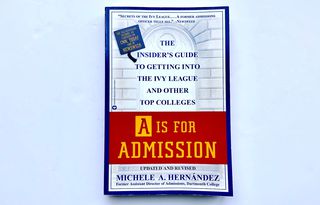 A IS FOR ADMISSION - Michelle A. Hernandez - The Insider’s Guide to Getting Into the Ivy League and Other Top Colleges