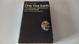 Only One Earth - Barbara Ward, René Jules Dubos