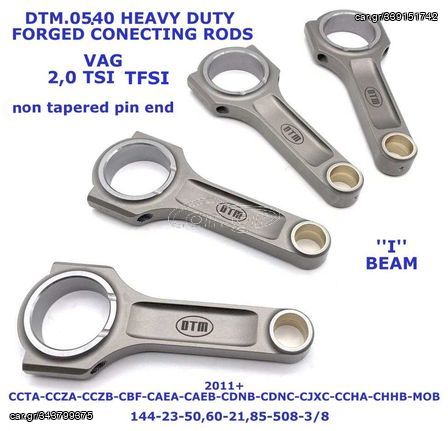 DTM i BEAM, VAG 0540 DTM ΣΦΥΡΗΛΑΤΕΣ ΜΠΙΕΛΕΣ CONNECTING RODS 2,0 tsi tfsi 23 pin-NON TAPERED PIN END ΜΕ ΒΙΔΕΣ ARP 2000