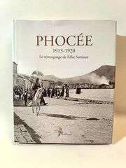 Phocee 1913-1920 : le temoignage de Felix Sartiaux (ΦΩΚΑΙΑ 1913-1920 Η ΜΑΡΤΥΡΙΑ ΤΟΥ ΦΕΛΙΞ ΣΑΡΤΙΩ).