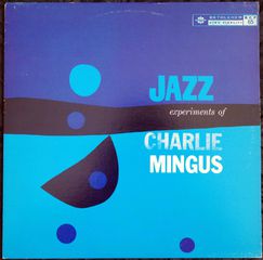 CHARLIE MINGUS-THE JAZZ EXPERIMENTS OF CHARLIE MINGUS