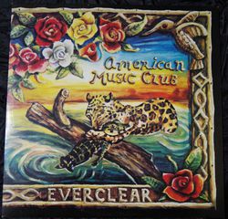 AMERICAN MUSIC CLUB-EVERCLEAR