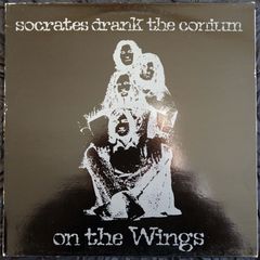 SOCRATES DRANK THE CONIUM-ON THE WINGS
