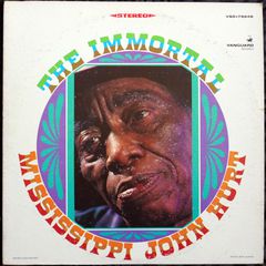 MISSISSIPPI JOHN HURT - The Immortal Mississippi John