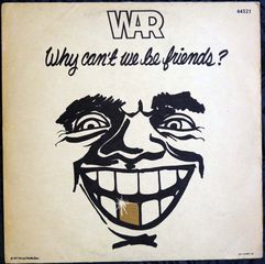 WAR - WHY CAN'T WE BE FRIENDS?