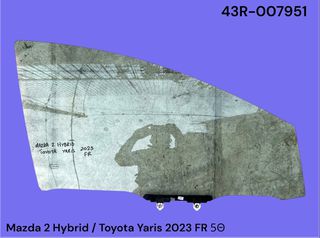 TOYOTA YARIS / MAZDA 2 HYBRID 2020-2026 ΜΕΤΑΧΕΙΡΙΣΜΕΝΑ ΑΝΤΑΛΛΑΚΤΙΚΑ ( Τζαμί πόρτας εμπρός δεξιά συνοδηγού με κωδικό 43R-007951 κατάλληλο για πεντάθυρο αυτοκίνητο )