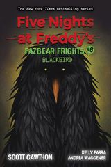 FIVE NIGHTS AT FREDDYS : FAZBEAR FRIGHTS #6 BLACKBIRD