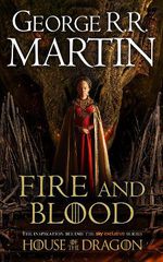 A SONG OF ICE AND FIRE: FIRE AND BLOOD: 300 YEARS BEFORE A GAME OF THRONES (A TARGARYEN HISTORY) - TIE-IN