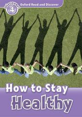 OXFORD READ DISCOVER 4: HOW TO STAY HEALTHY
