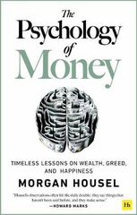 The Psychology of Money : Timeless lessons on wealth, greed, and happiness PB