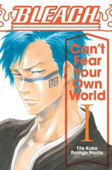 BLEACH :CANT FEAR YOUR OWN WORLD VOL. 1