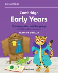 CAMBRIDGE EARLY YEARS COMMUNICATION AND LANGUAGE FOR ENGLISH AS A SECOND LANGUAGE LEARNERS BOOK 2B