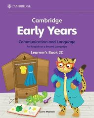 CAMBRIDGE EARLY YEARS COMMUNICATION AND LANGUAGE FOR ENGLISH AS A SECOND LANGUAGE LEARNERS BOOK 2C