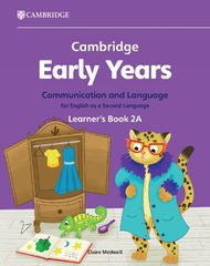 CAMBRIDGE EARLY YEARS COMMUNICATION AND LANGUAGE FOR ENGLISH AS A SECOND LANGUAGE LEARNERS BOOK 2A