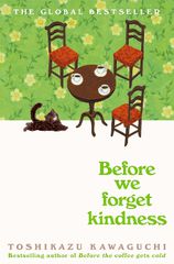 BEFORE THE COFFEE GETS COLD 5: BEFORE WE FORGET KINDNESS PB