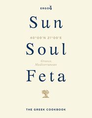 SUN, SOUL, FETA : THE GREEK COOKBOOK HC