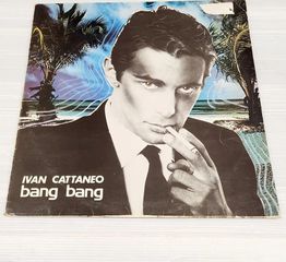 ΔΙΣΚΟΣ ΒΙΝΥΛΙΟΥ IVAN CATTANEO ‘’ BANG BANG ‘’ Α916 ΤΙΜΗ